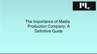 The Importance of Media Production Company A Definitive Guide