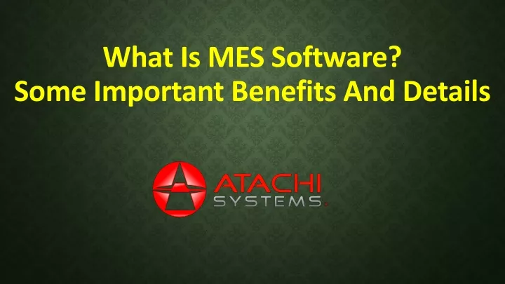 what is mes software some important benefits and details