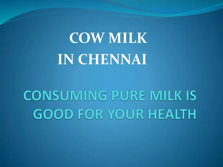 consuming pure milk is good for your health