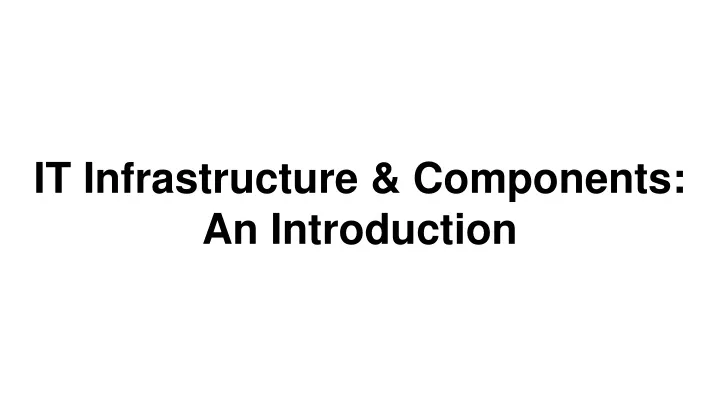 it infrastructure components an introduction