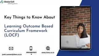 Key Things to Know About Learning Outcome Based Curriculum Framework (LOCF) -PPT