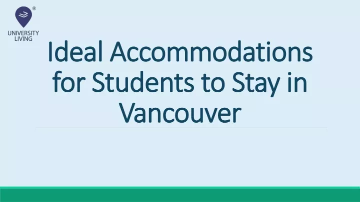 ideal accommodations for students to stay in vancouver