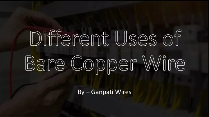 different uses of bare copper wire