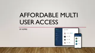 Best Affordable multi user access Aspire