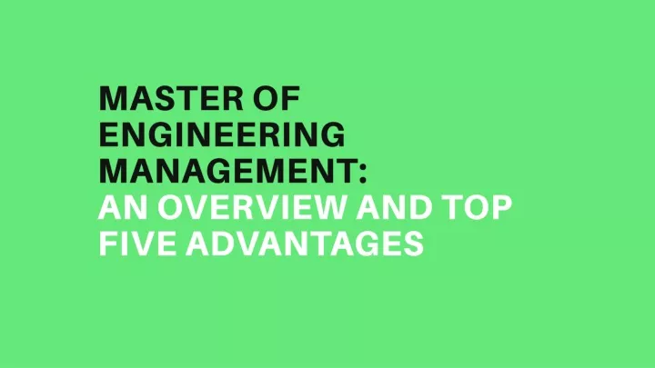 mast er of engineering management an overview