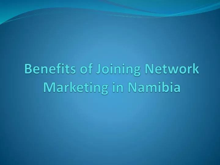 benefits of joining network m arketing in n amibia