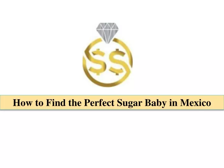 how to find the perfect sugar baby in mexico