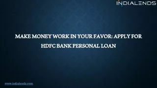 Make money work in your favor Apply for HDFC bank personal loan