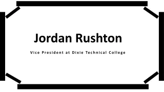 Jordan Rushton - Possesses Exceptional Management Skills