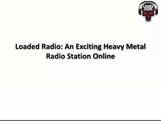 Loaded Radio An Exciting Heavy Metal Radio Station Online