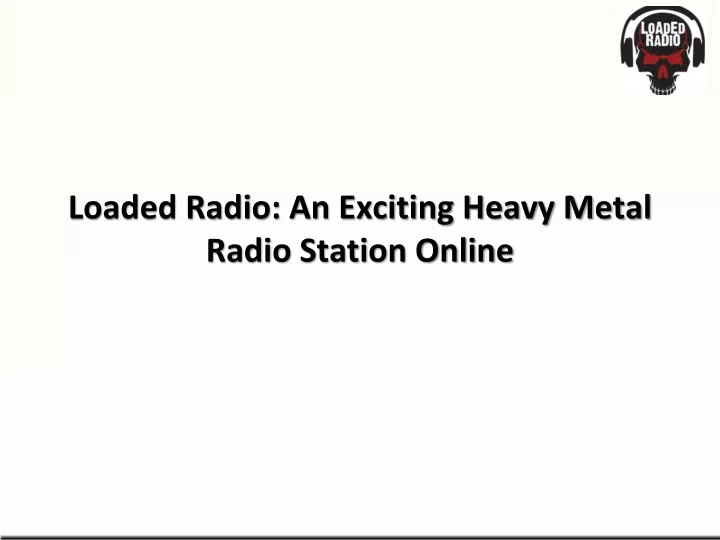 loaded radio an exciting heavy metal radio station online