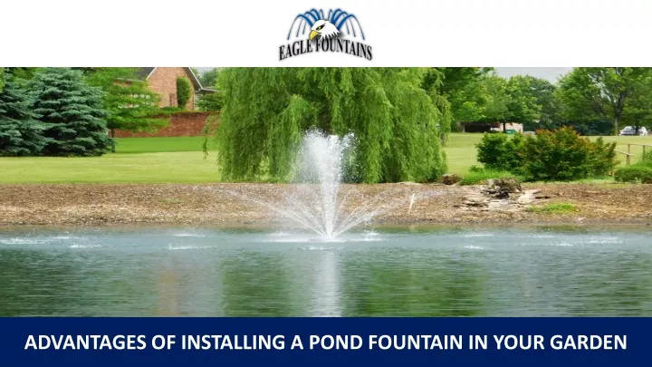 advantages of installing a pond fountain in your