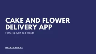 Cake and Flower Delivery App Features, Cost and Trends