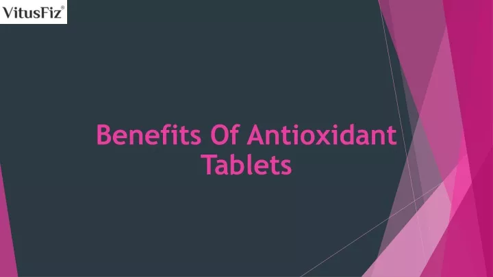 benefits of antioxidant tablets
