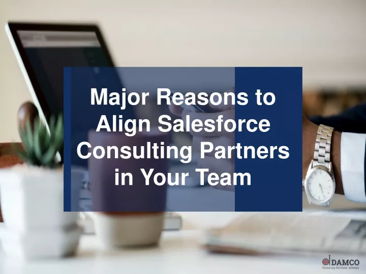 major reasons to align salesforce consulting