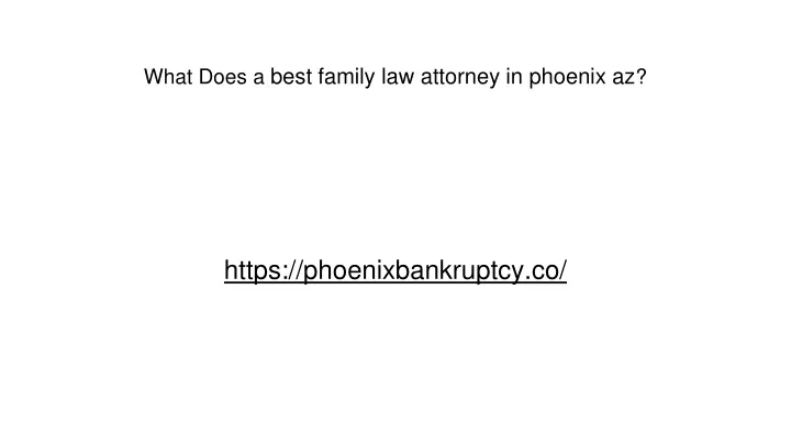 what does a best family law attorney in phoenix az
