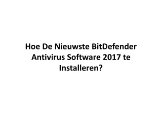 Hoe De Nieuwste BitDefender Antivirus Software 2017 te Installeren?