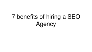 7 benefits of hiring a SEO Agency