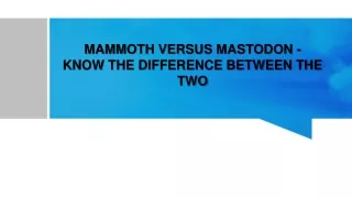 mammoth versus mastodon know the difference between the two
