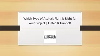 Which Type of Asphalt Plant is Right for Your Project | Lintec & Linnhoff