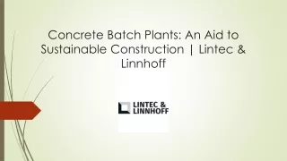 Concrete Batch Plants: An Aid to Sustainable Construction | Lintec & Linnhoff