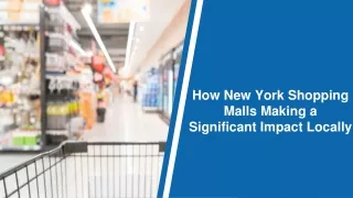 How New York Shopping Malls Making a Significant Impact Locally