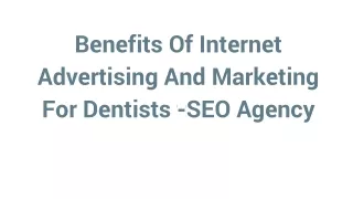 Benefits Of Internet Advertising And Marketing For Dentists