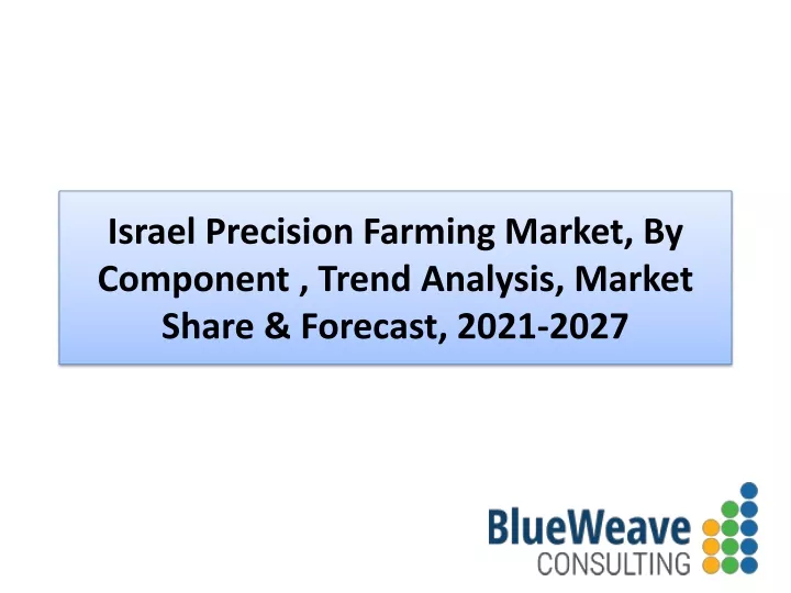 israel precision farming market by component trend analysis market share forecast 2021 2027