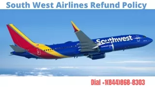 South West Airlines Refund Policy  1(844)868-8303