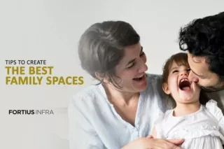 Tips to Create the Best Family Spaces | Fortius Infra