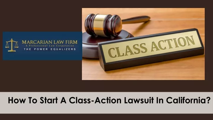 how to start a class action lawsuit in california