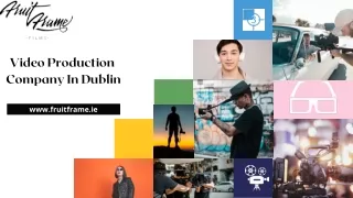 Video Production Company in Dublin | Fruit Frame