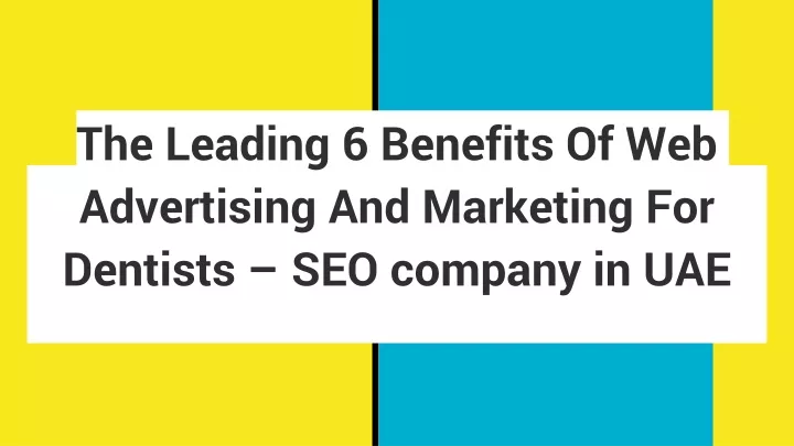 the leading 6 benefits of web advertising and marketing for dentists seo company in uae
