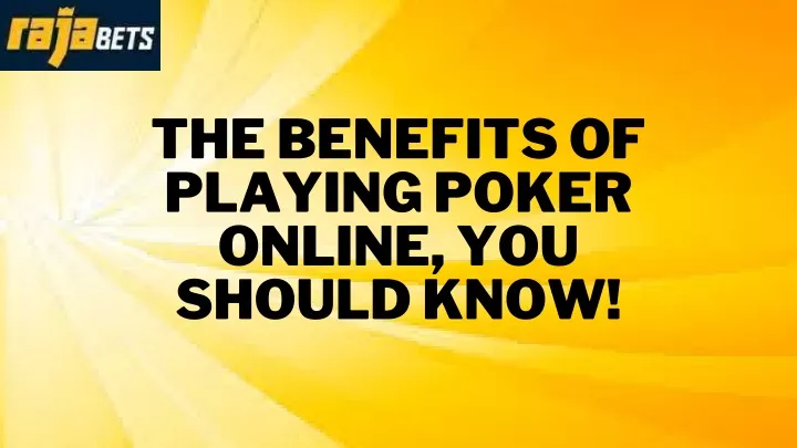 the benefits of playing poker online you should