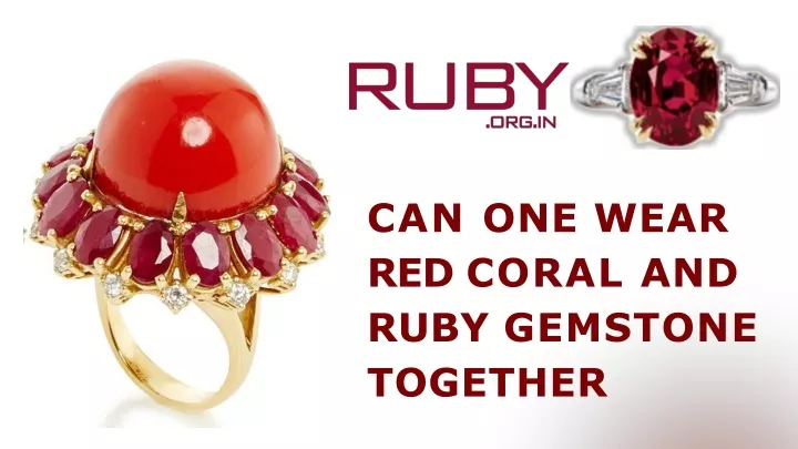 can one wear red coral and ruby gemstone together