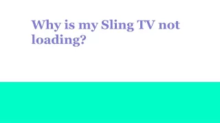 Why is my Sling TV not loading_