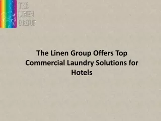 The Linen Group Offers Top Commercial Laundry Solutions for Hotels