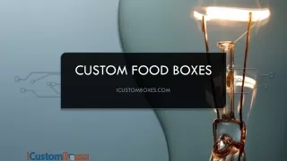 Custom Food Boxes Packaging Styles and Design