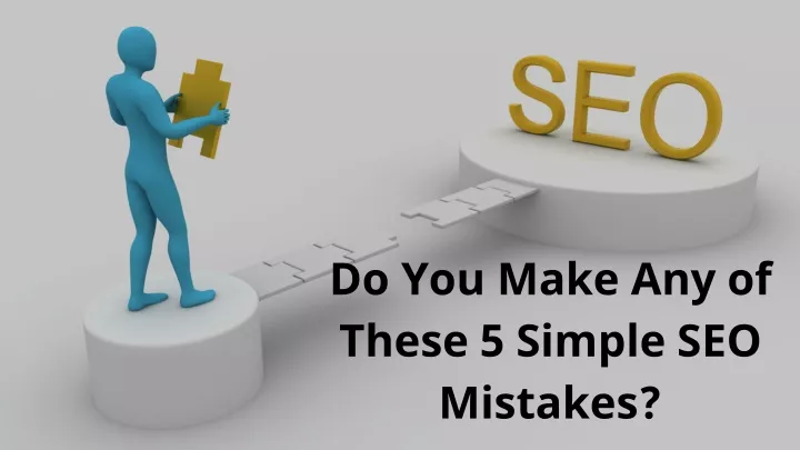 do you make any of these 5 simple seo mistakes