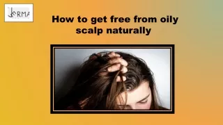 how to get free from oily scalp naturally