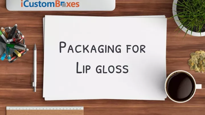 packaging for lip gloss