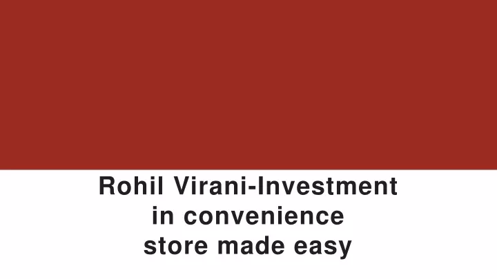 rohil virani investment in convenience store made easy
