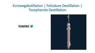 Kurzwegdestillation, Fettsäure Destillation,Tocopherole Destillation