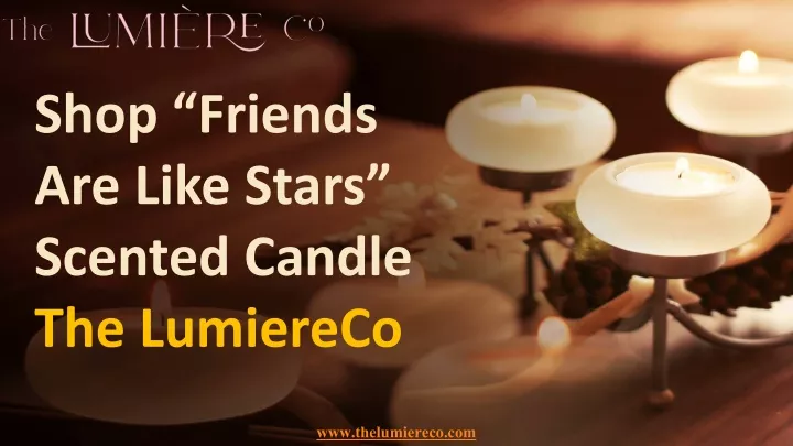 shop friends a re like stars scented candle the lumiereco