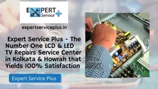 Expert Service Plus - The Number One LCD & LED TV Repairs Service Center in Kolkata & Howrah that Yields 100% Satisfacti