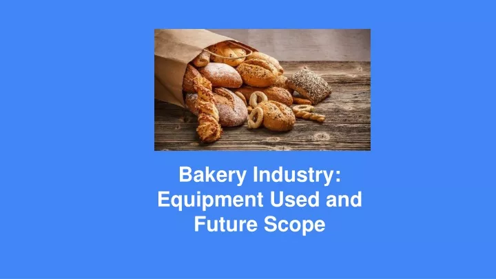 bakery industry equipment used and future scope