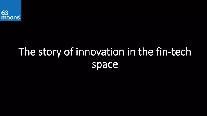 the story of innovation in the fin tech space