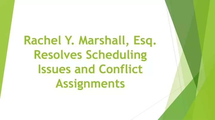 rachel y marshall esq resolves scheduling issues and conflict assignments