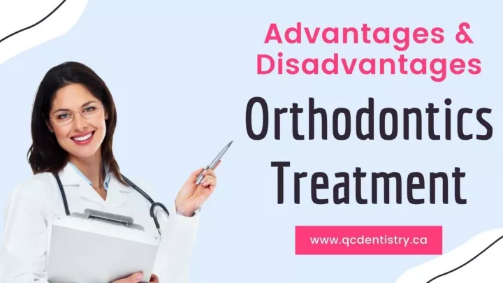 advantages and disadvantages of orthodontics