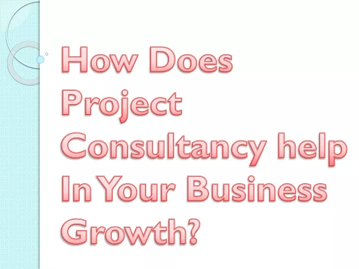 how does project consultancy help in your business growth